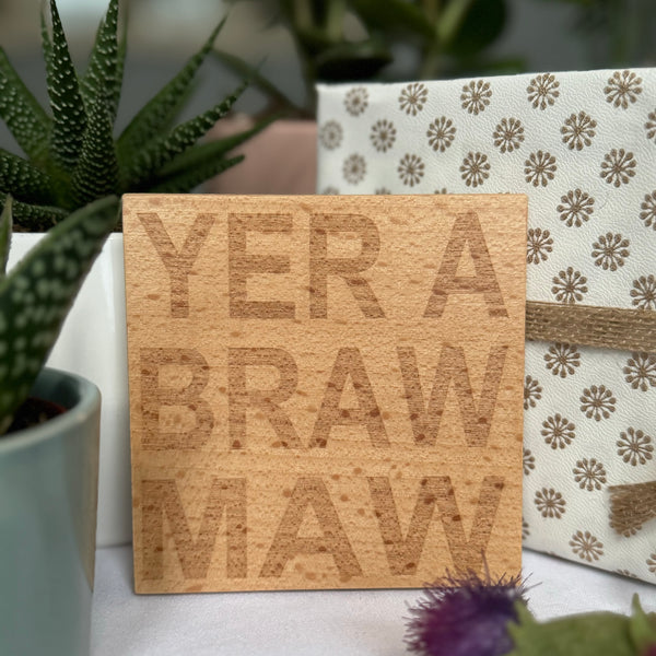 Wooden coaster gift for mother - Scottish - yer a braw maw 