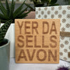 Wooden coaster gift for fathers - Scottish dialect - yer da sells avon -