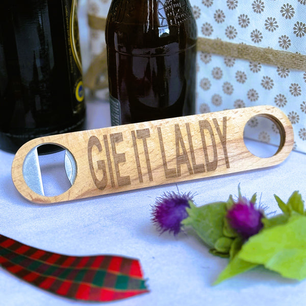 Wooden bottle opener gift - Scottish dialect - gie it laldy