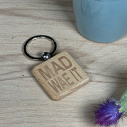 Wooden keyring laser engraved with Scottish dialect - mad wae it