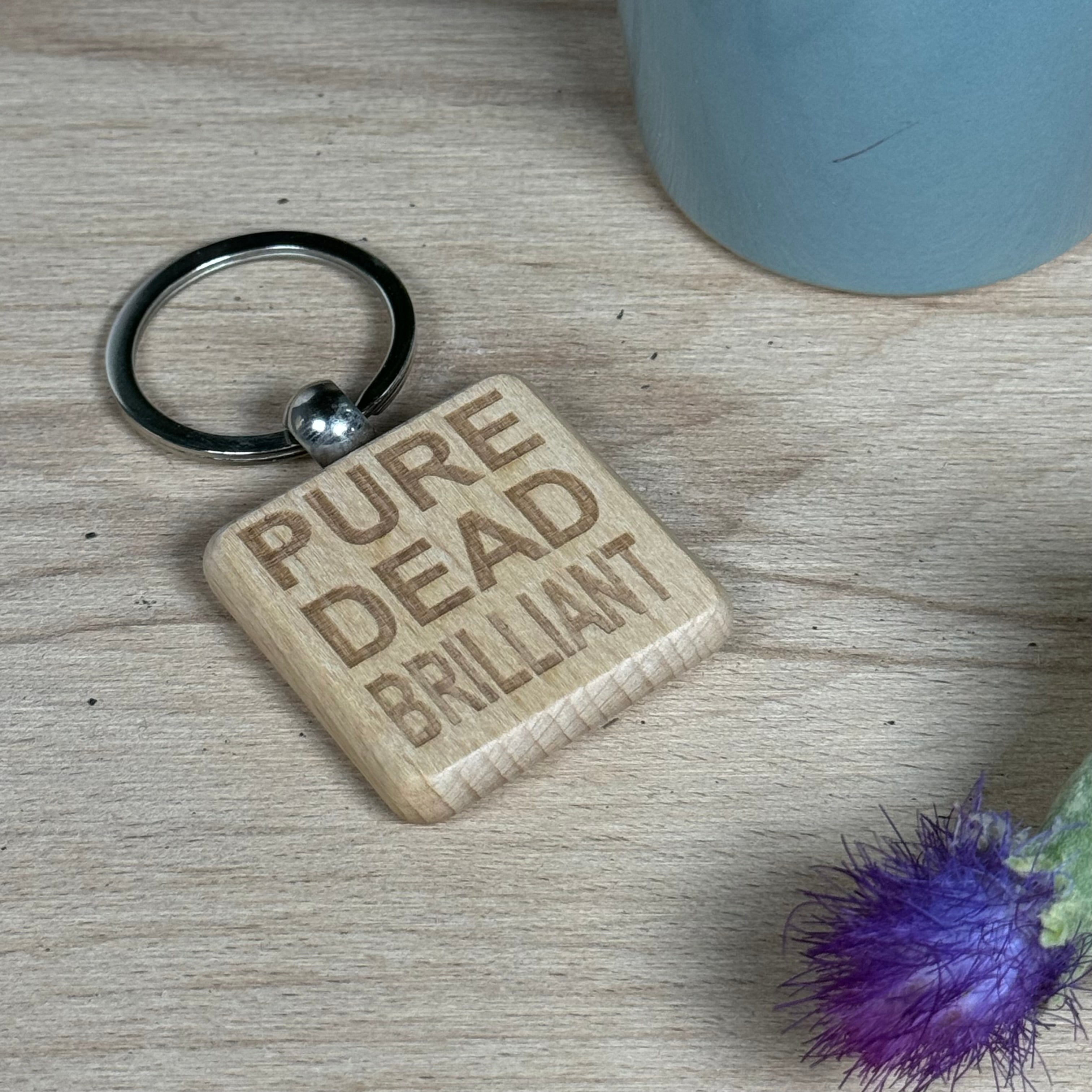 Wooden keyring laser engravd with Scottish dialect- pure dead brilliant