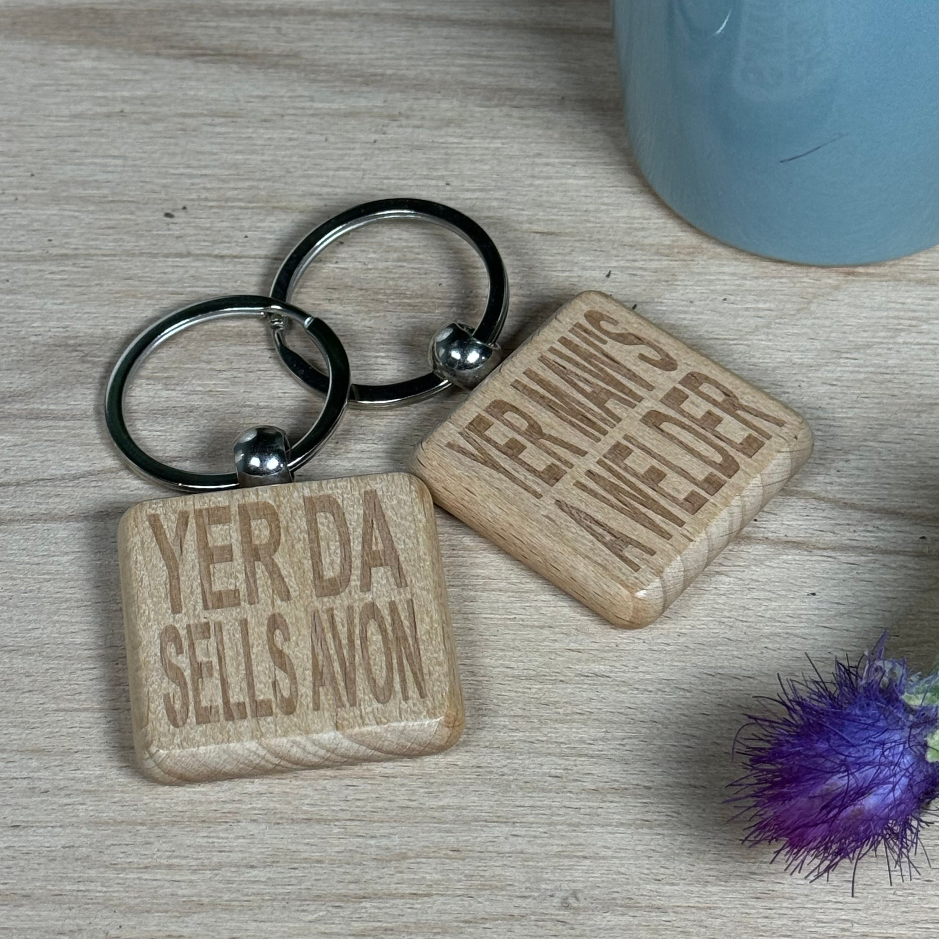 Wooden keyring - laser engraved - Scottish dialect - Yer maw's a welder yer da sells avon