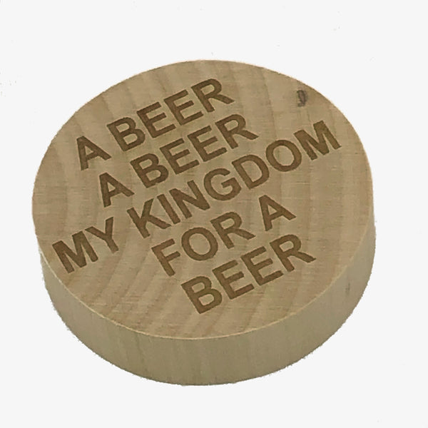 Magnetic wooden bottle opener - a beer a beer my kingdom for a beer