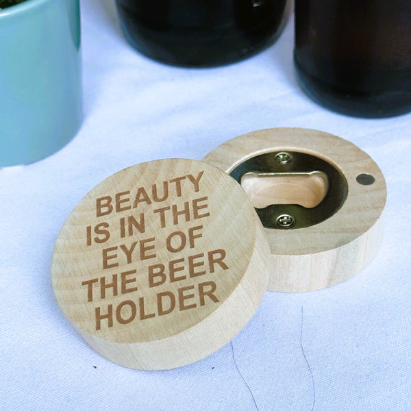 Wooden fridge magnet / bottle opener laser engraved with  beauty is in the eye of the beerholder