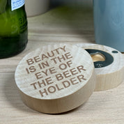 Wooden fridge magnet / bottle opener laser engraved with  beauty is in the eye of the beerholder