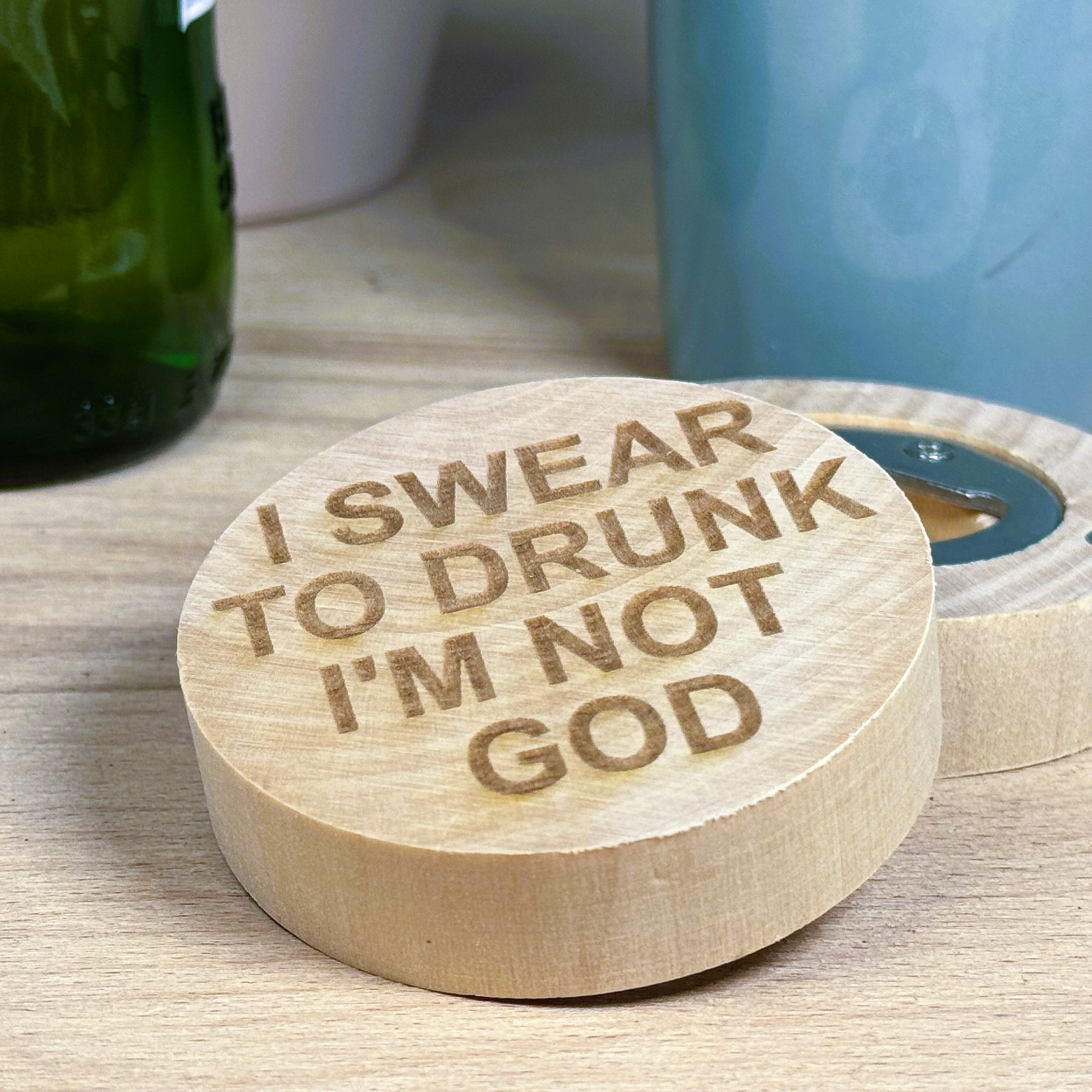 Wooden fridge magnet bottle opener - I swear to drunk I'm not god