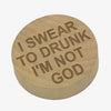 Wooden magnetic bottle opener - I swear to drunk I'm not god