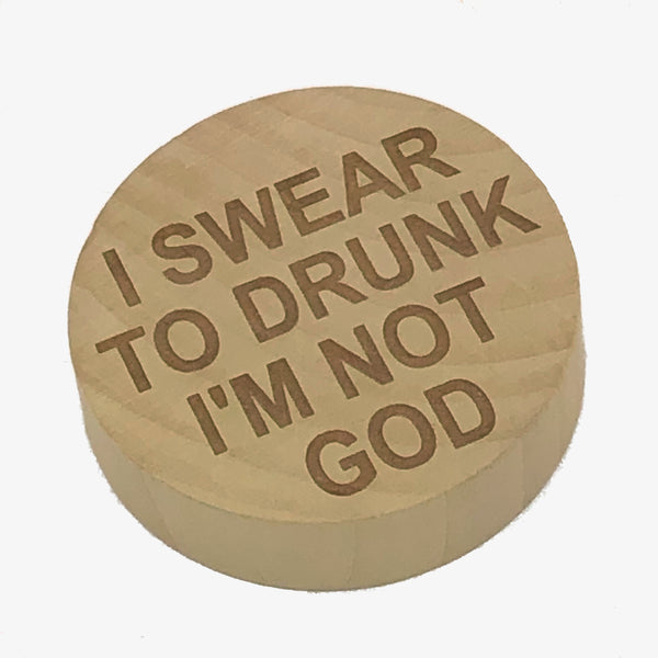Wooden magnetic bottle opener - I swear to drunk I'm not god