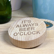 Wooden fridge magnet bottle opener - It's always beer o'clock