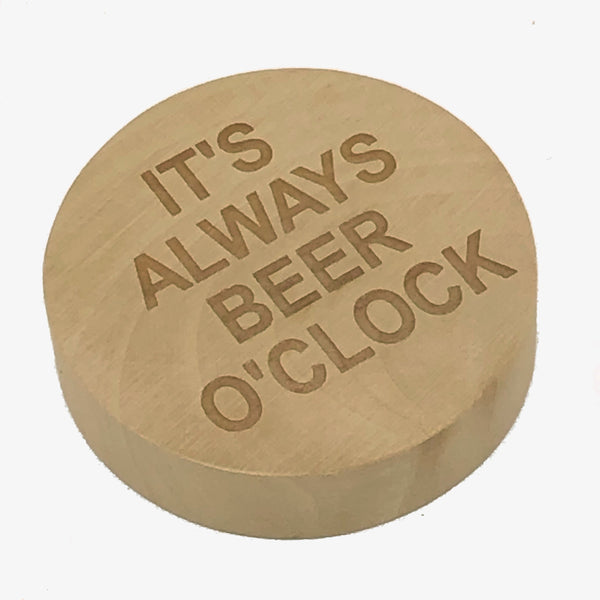 Wooden magnetic bottle opener - It's always beer o'clock