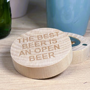 Wooden fridge magnet bottle opener laser engraved with The best beer is an open beer