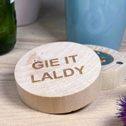 Wooden fridge magnet bottle opener - laser engraved with Scottish dialect gie it laldy