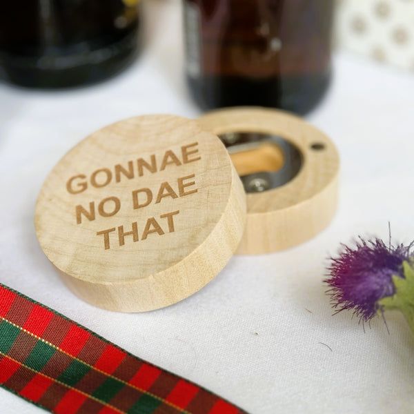 Wooden fridge magnet bottle opener - laser engraved with Scottish dialect gonnae no dae that