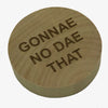 Wooden magnetic bottle opener and fridge magnet - laser engraved with gonnae no dae that