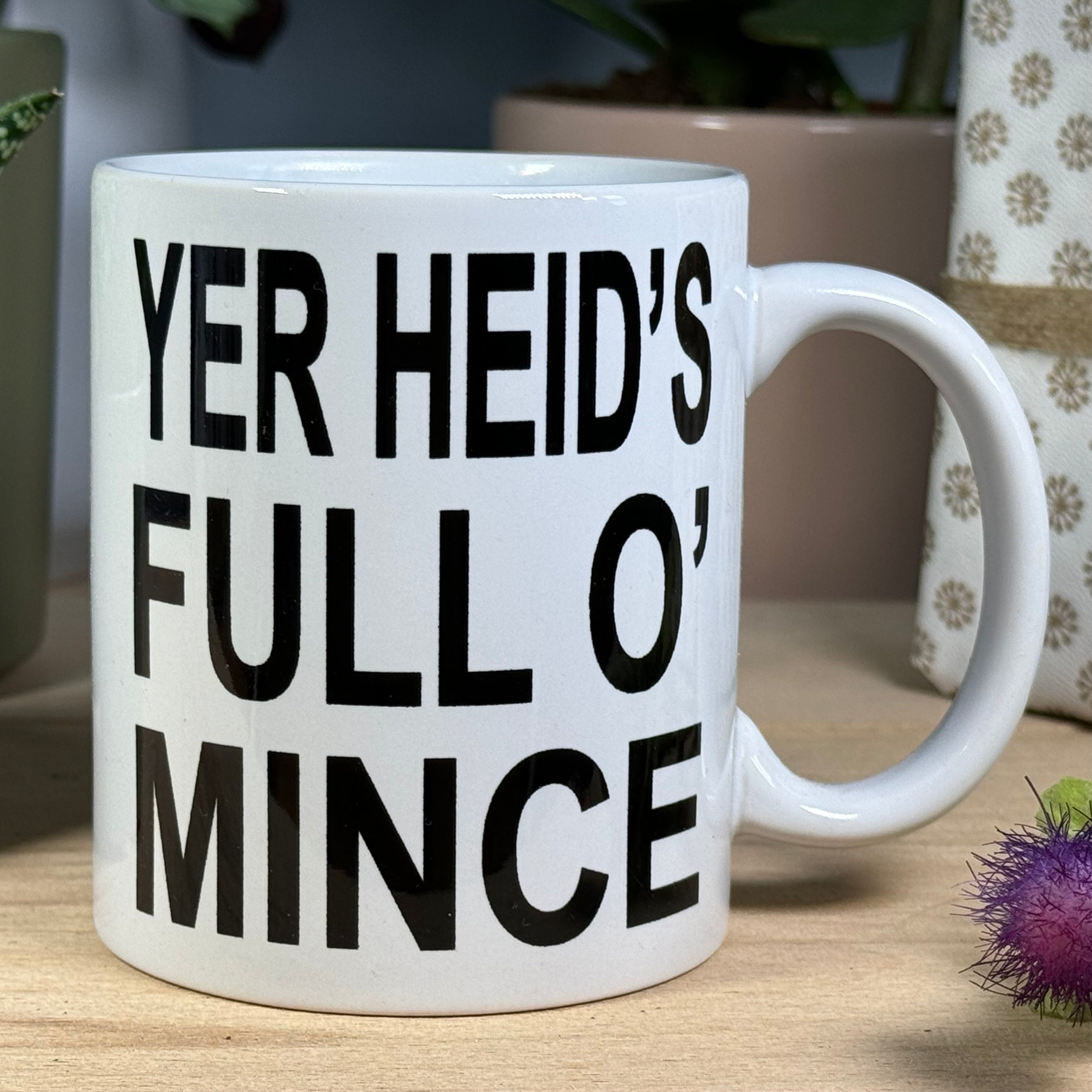 Ceramic mug - Scottish dialect - yer heid's full o' mince