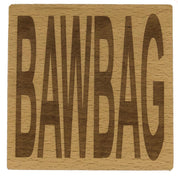 Wooden coaster gift - Scottish dialect - bawbag