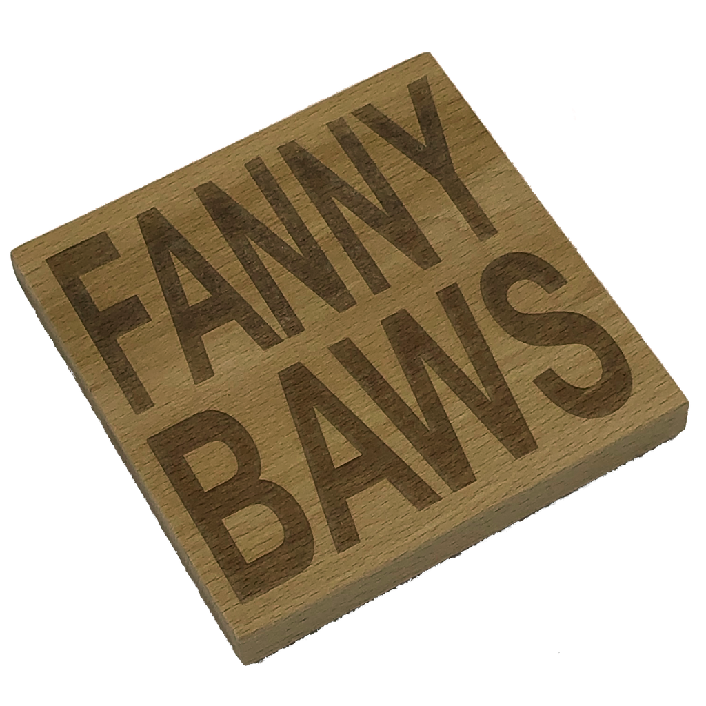 Wooden coaster gift - Scottish dialect - fanny baws