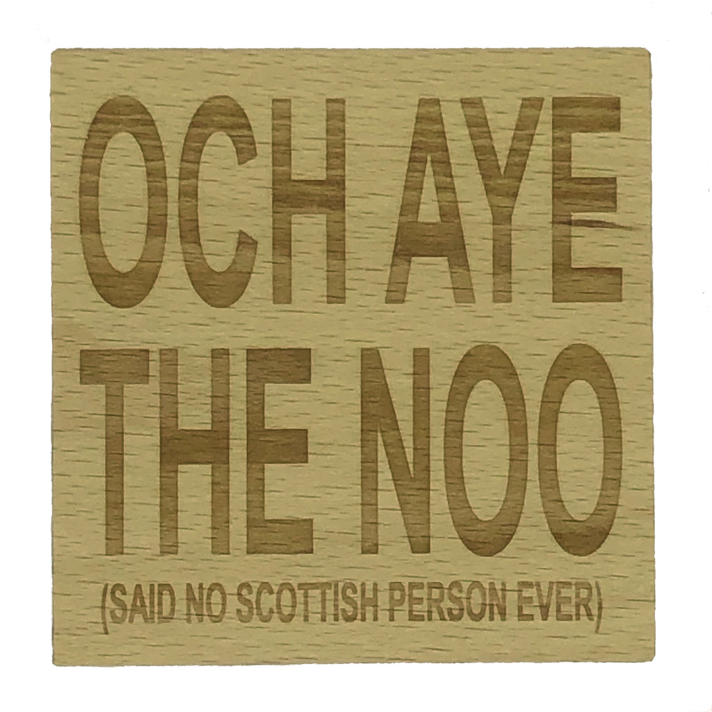 Wooden coasters - Scottish banter - och aye the noo