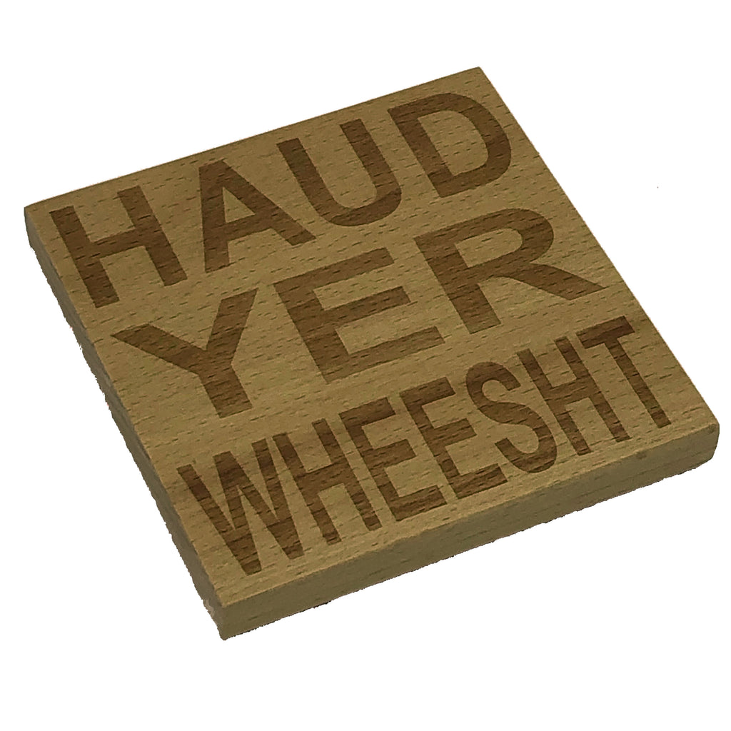 Wooden coaster gift - Scottish dialect - haud yer wheesht