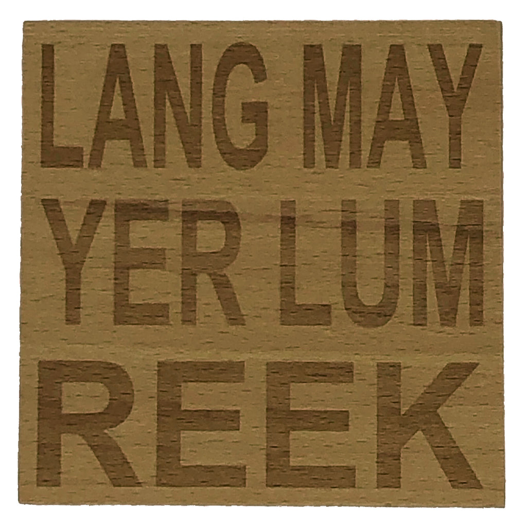 Wooden coaster gift - Scottish dialect - lang may yer lum reek