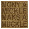 Wooden coaster - mony a mickle maks a muckle