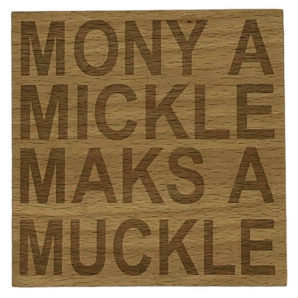 Wooden coaster - mony a mickle maks a muckle