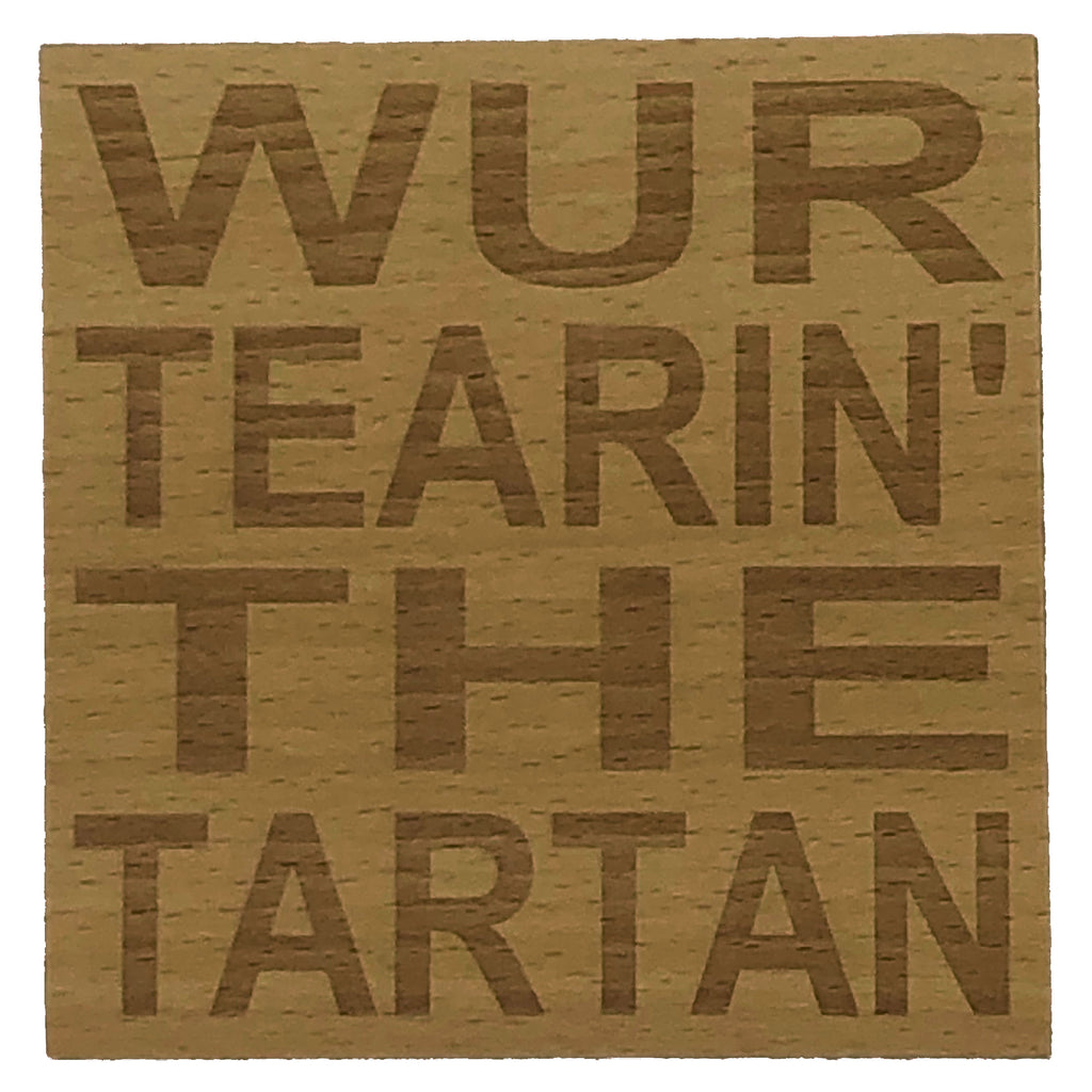 Wooden coaster - wur tearin' the tartan