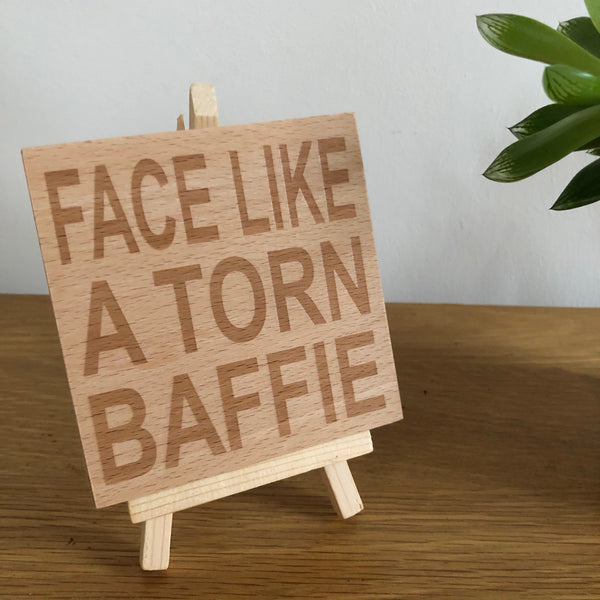 Scottish banter wooden coaster - face like a torn baffie
