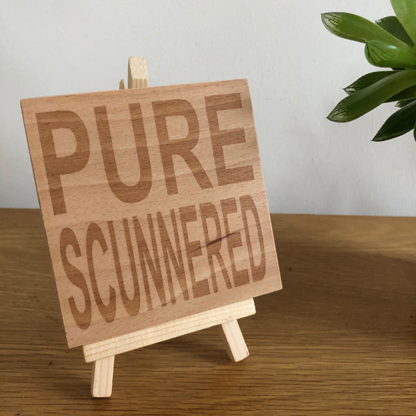 Scottish banter wooden coaster - pure scunnered