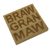 Wooden coaster gift for grandma - braw gran maw - four non slip feet