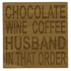 Wooden coaster - chocolate wine coffee husband in that order