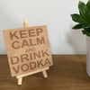Wooden coaster - keep calm and drink vodka