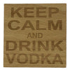 Wooden coaster - keep calm and drink vodka