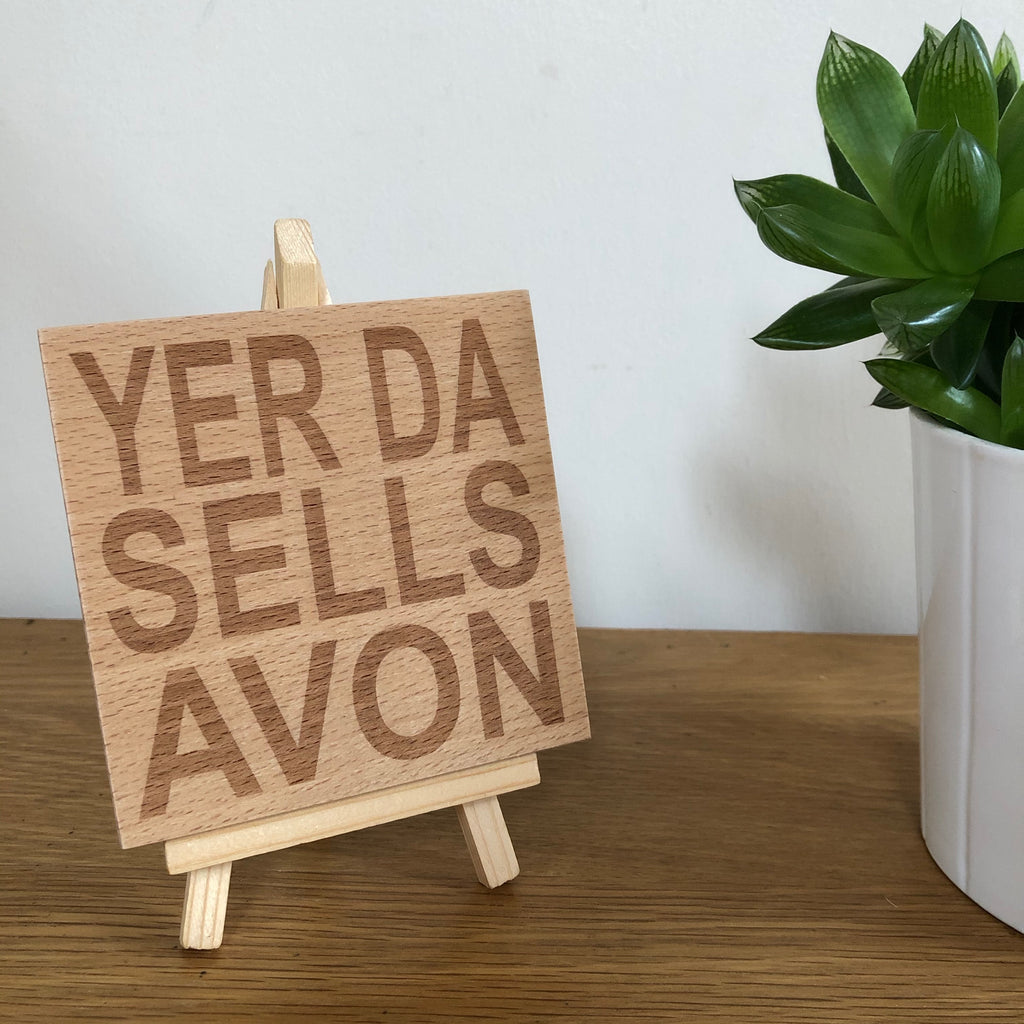 Wooden coaster gift for fathers - Scottish dialect - yer da sells avon -displayed on an easel