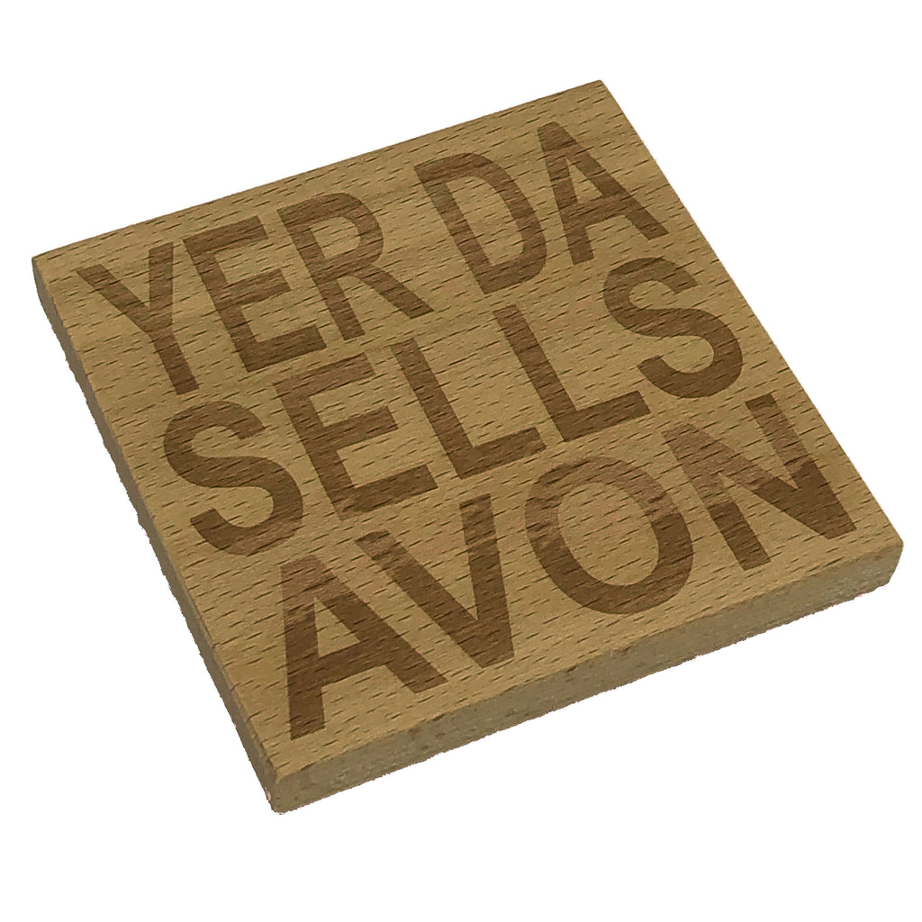 Wooden coaster gift for fathers - Scottish dialect - yer da sells avon - four non slip feet