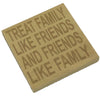 Wooden coaster - treat family like friends and friends like family