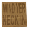 Wooden coaster - Northern banter - wind yer neck in