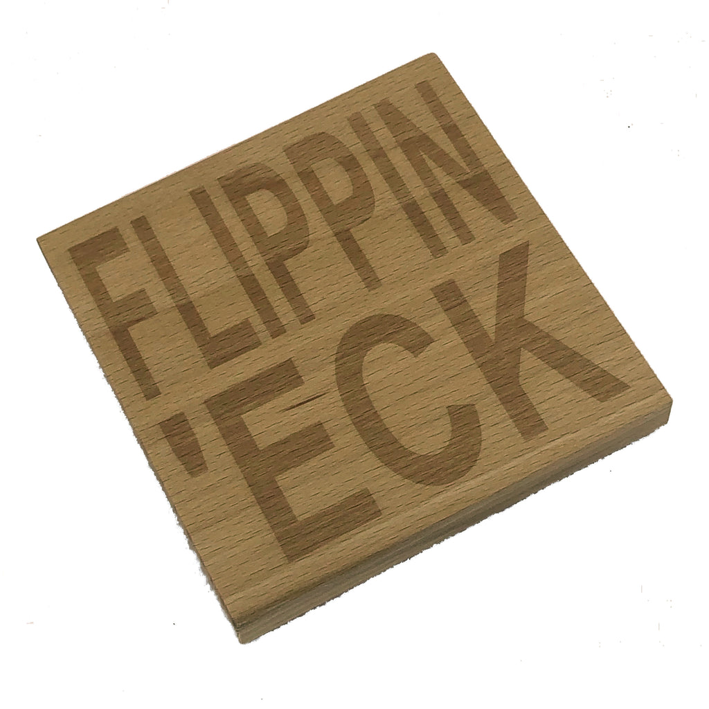 Wooden coaster - Northern banter -  flippin 'eck