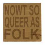 Wooden coaster - Northern banter - nowt so queer as folk