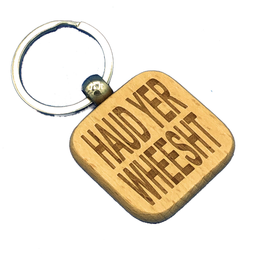 Wooden keyring laser engraved with Scottish dialect - haud yer wheesht