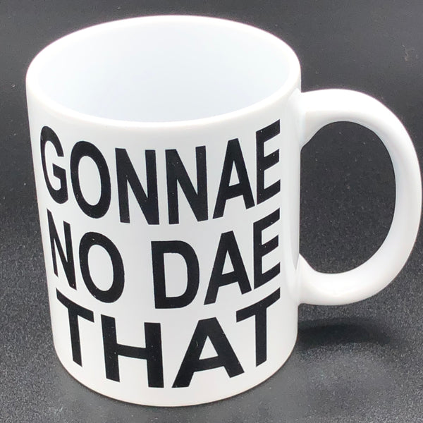 Ceramic mug - gonnae no dae that