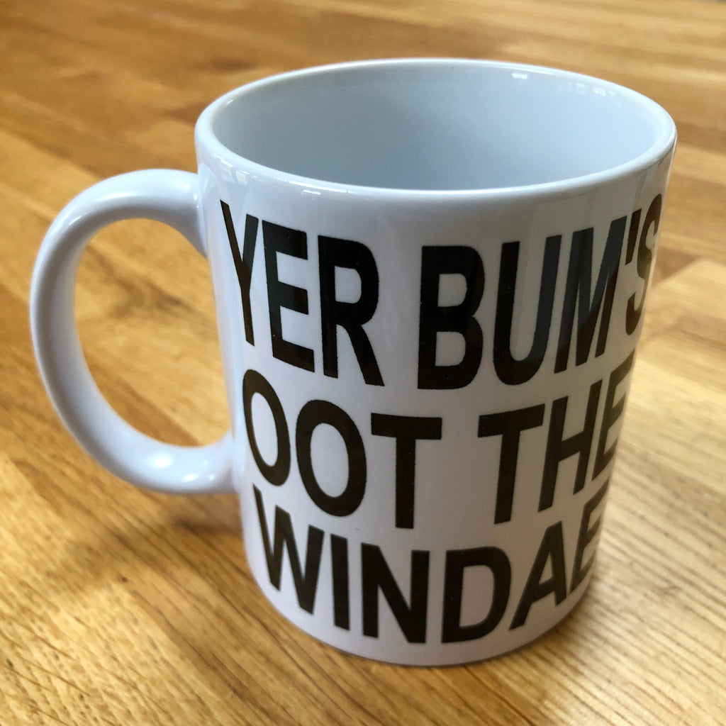 Ceramic mug - yer bum's oot the windae