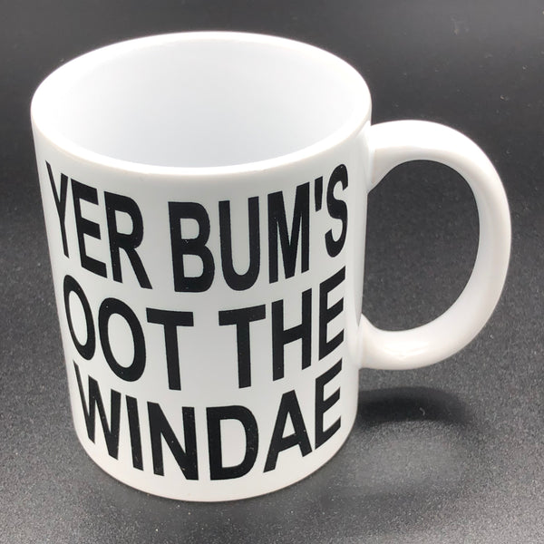 Ceramic mug - yer bum's oot the windae