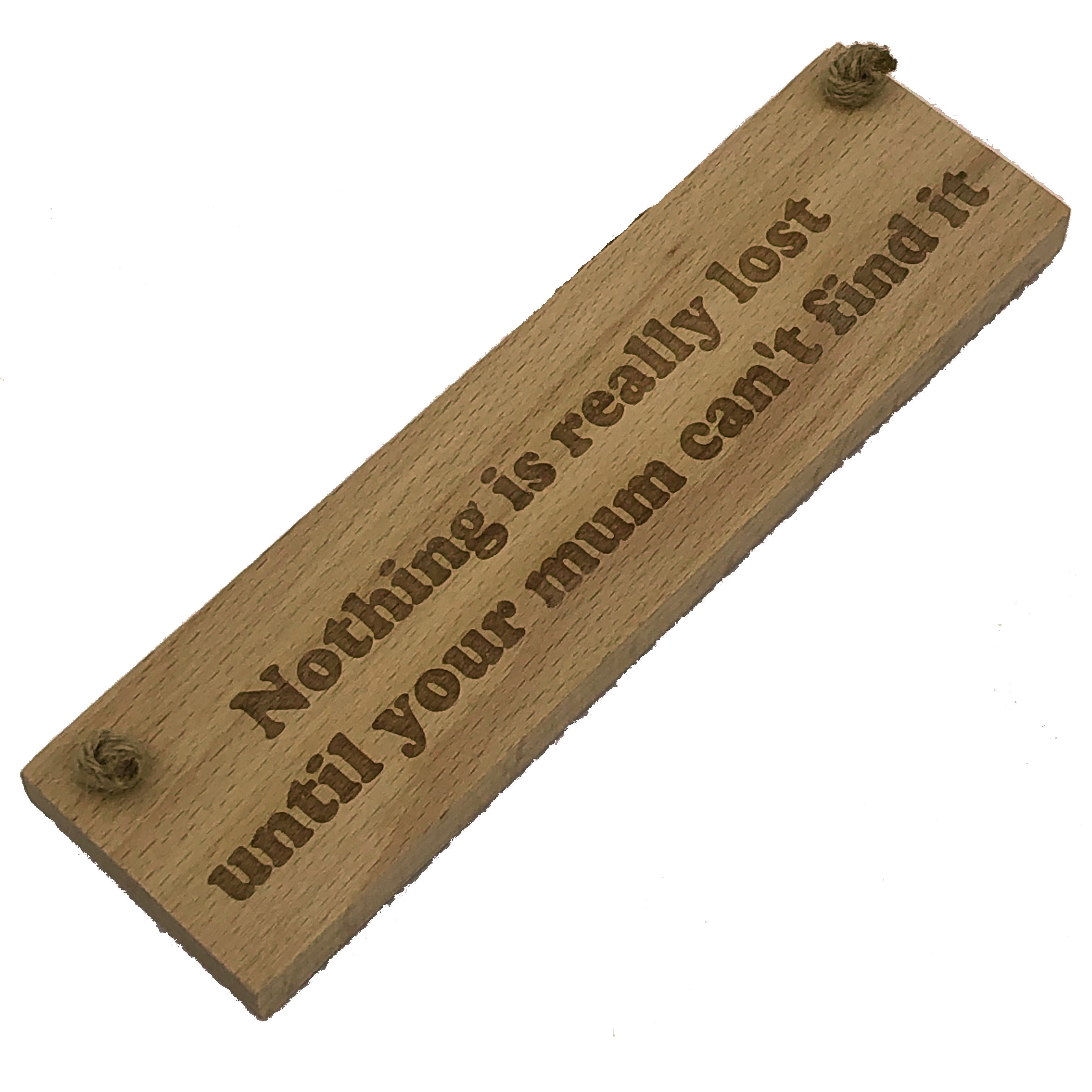 Wooden hanging plaque - nothing's really lost until your mum can't find it