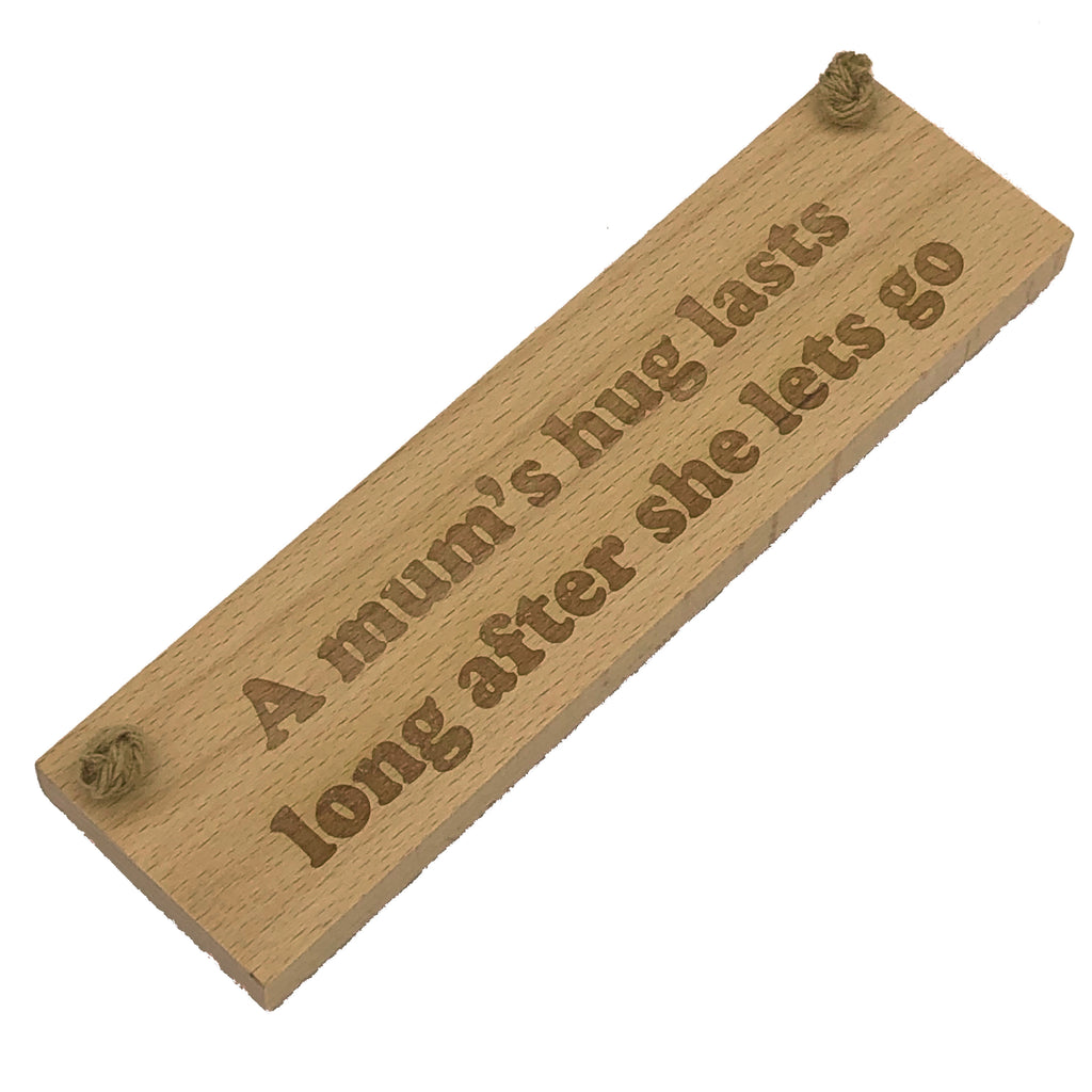 Wooden hanging plaque - a mum's hug lasts long after she lets go