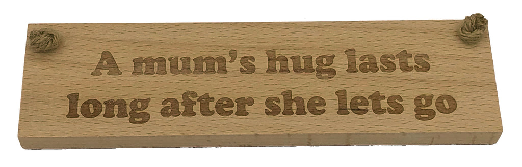 Wooden hanging plaque - a mum's hug lasts long after she lets go