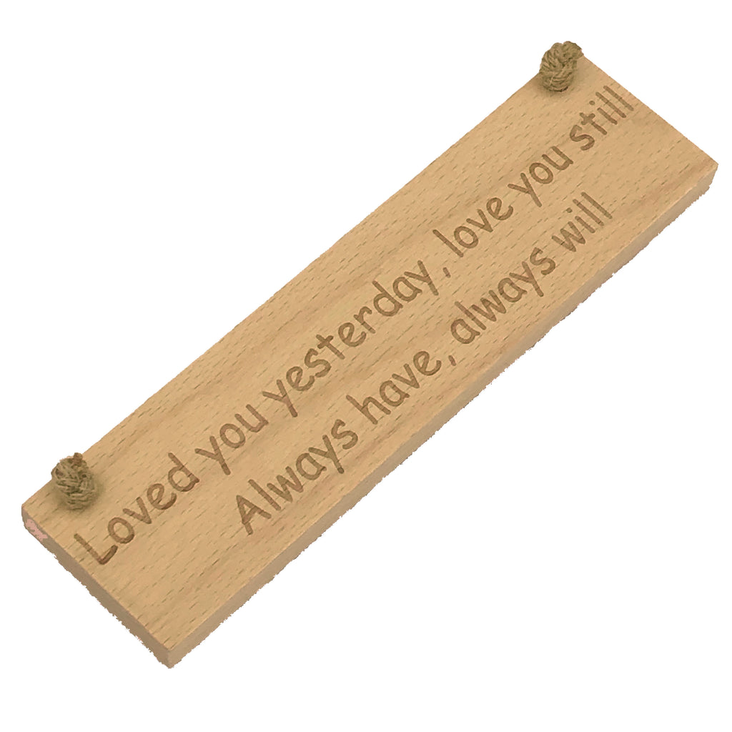 Wooden hanging plaque - loved you yesterday, love you still