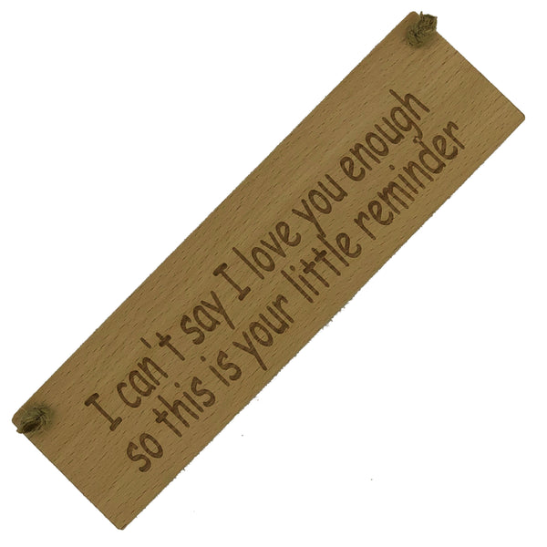 Wooden hanging plaque - valentines - I can't tell you I love you enough