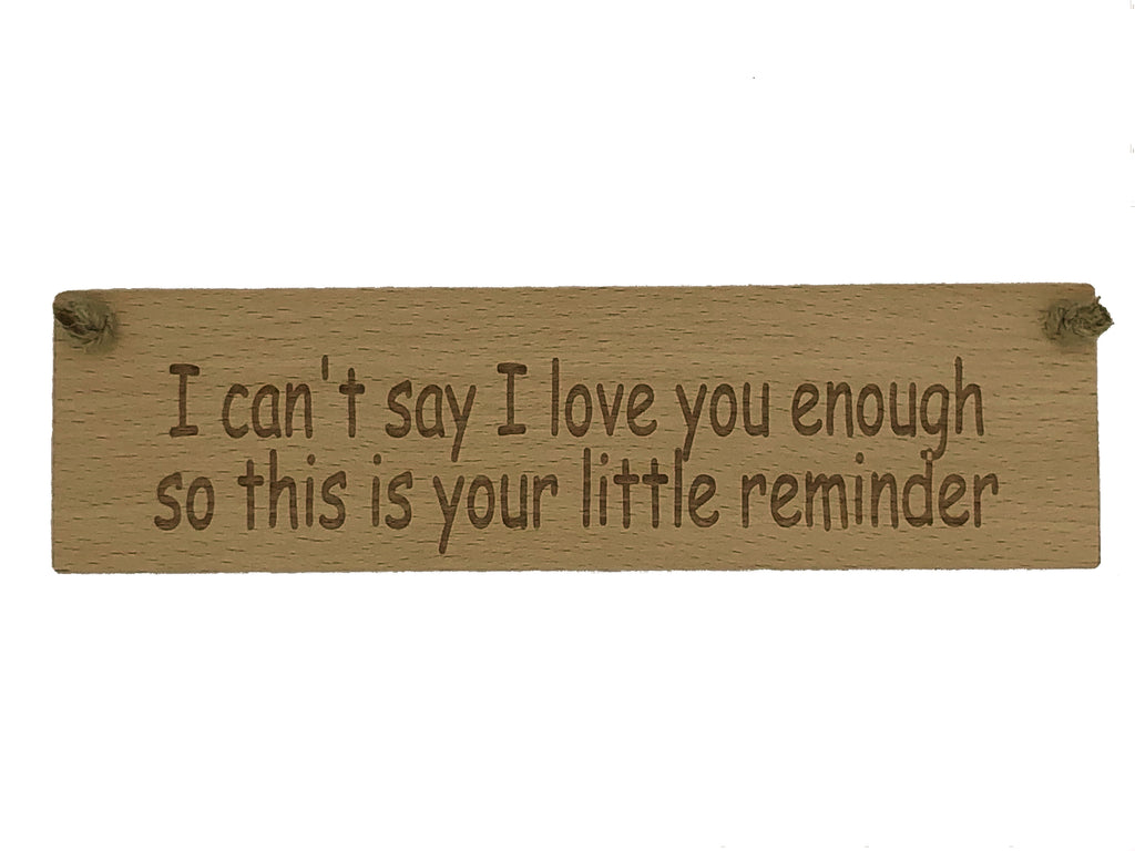 Wooden hanging plaque - valentines - I can't tell you I love you enough