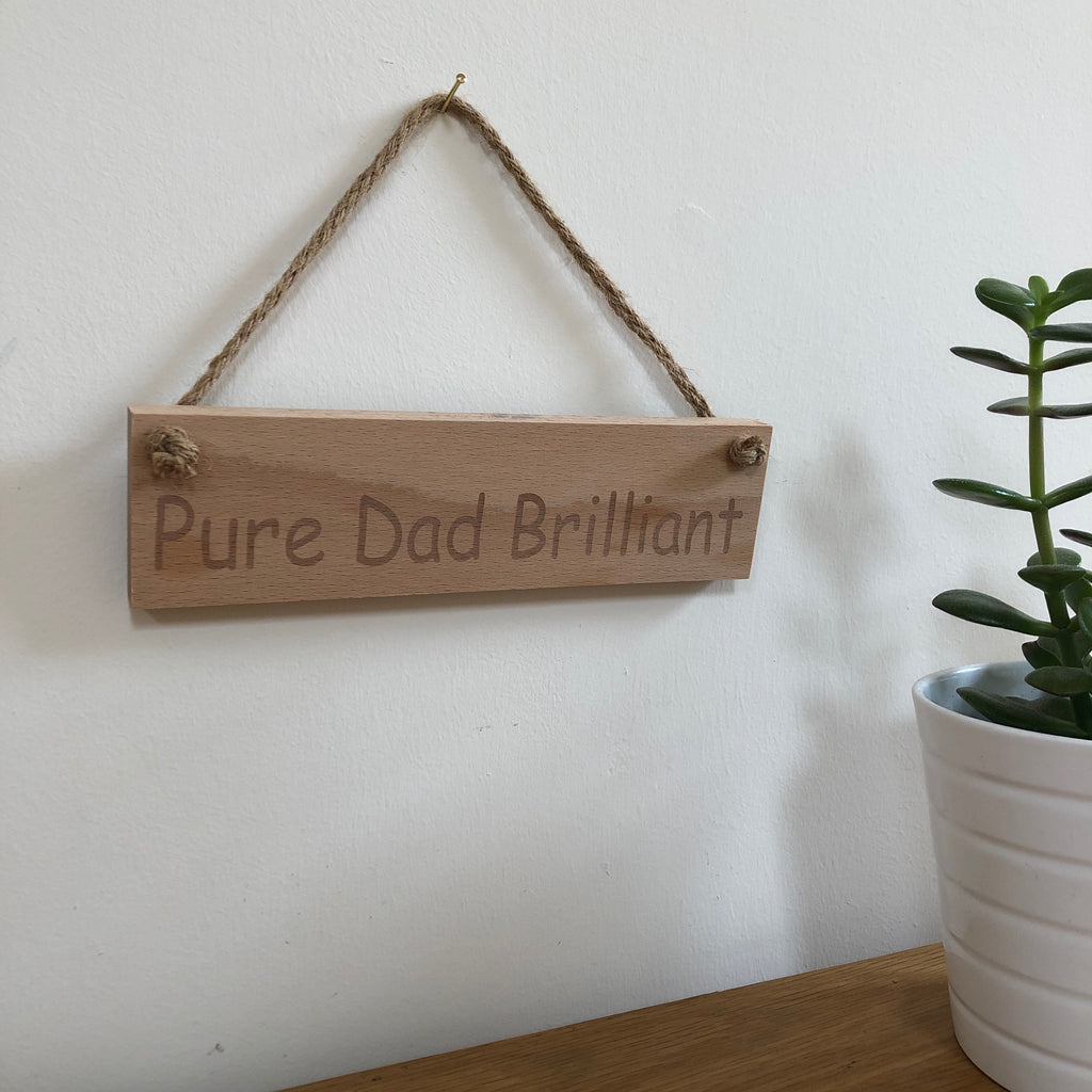 Wooden hanging plaque - pure dad brilliant - hanging